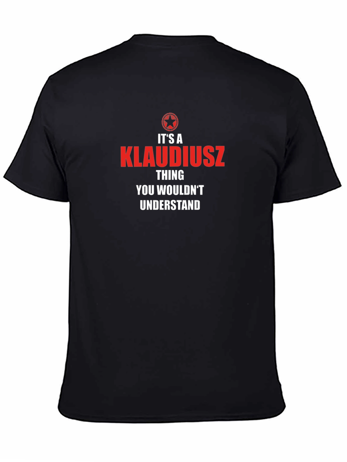 Black It's a Klaudiusz Thing T-Shirt view 4