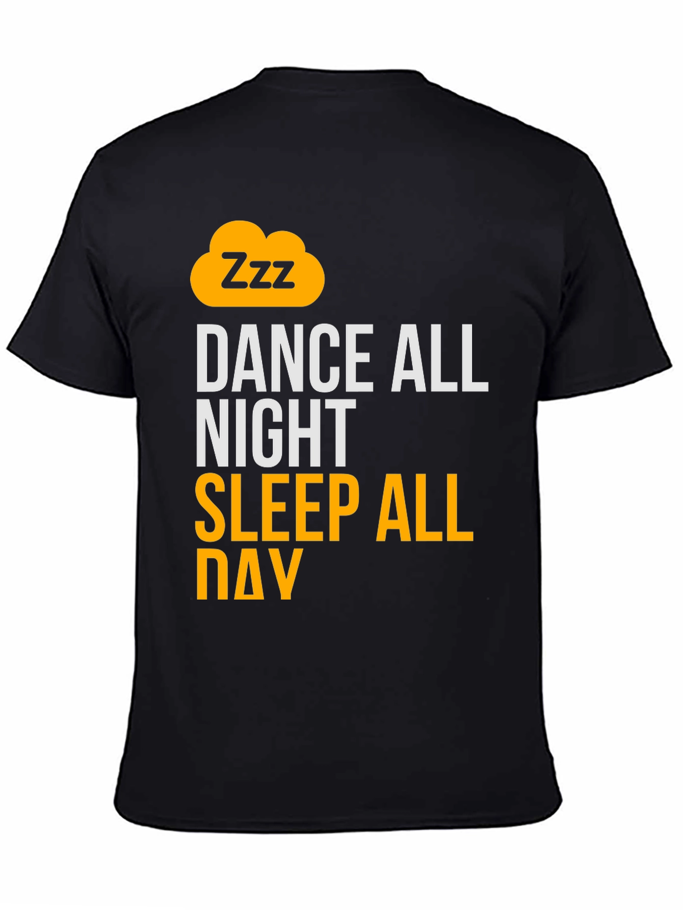 Black Dance All Night Sleep All Day Black Graphic T-Shirt view 4