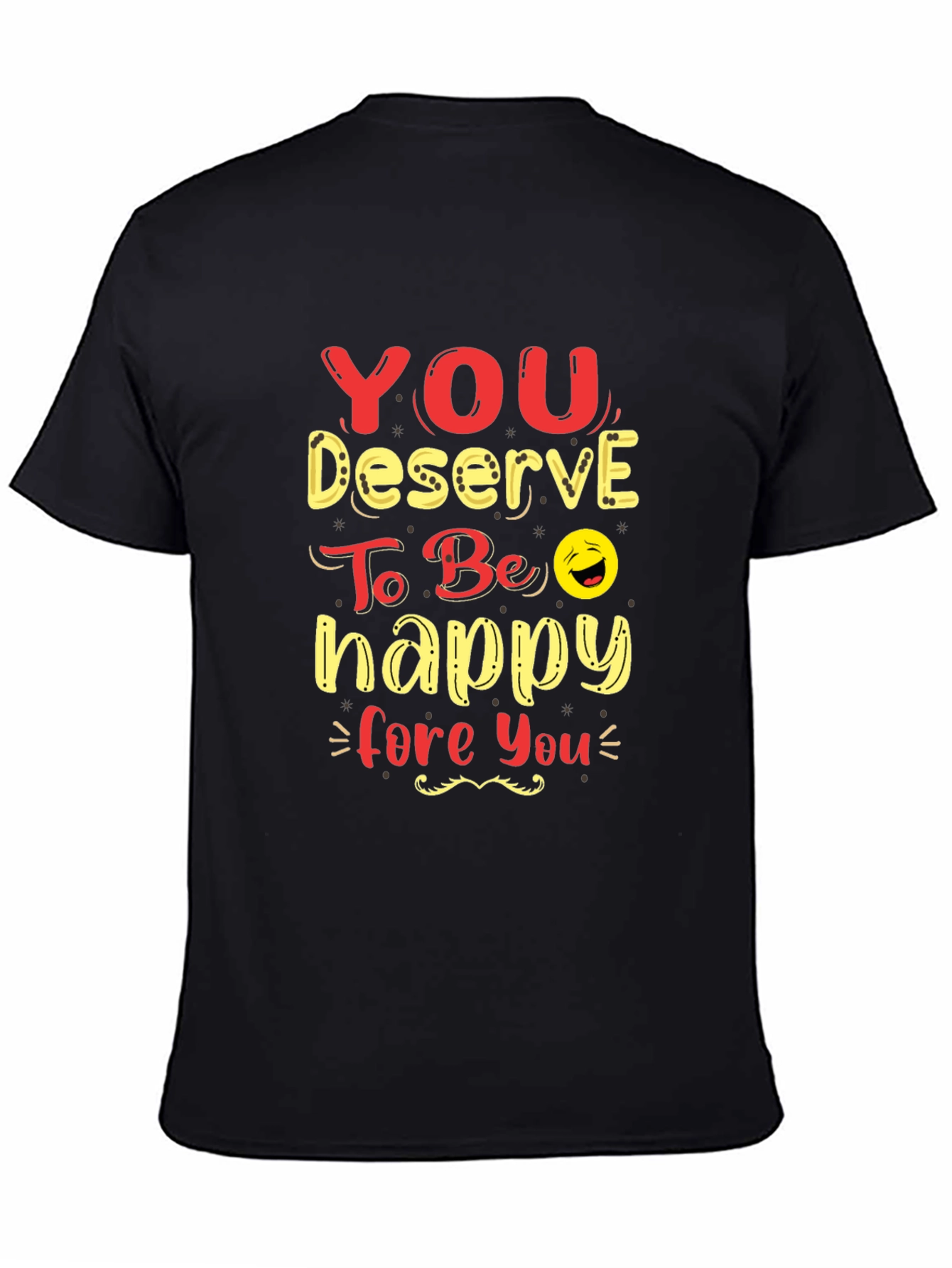 Black You Deserve To Be Happy Graphic Tee view 4