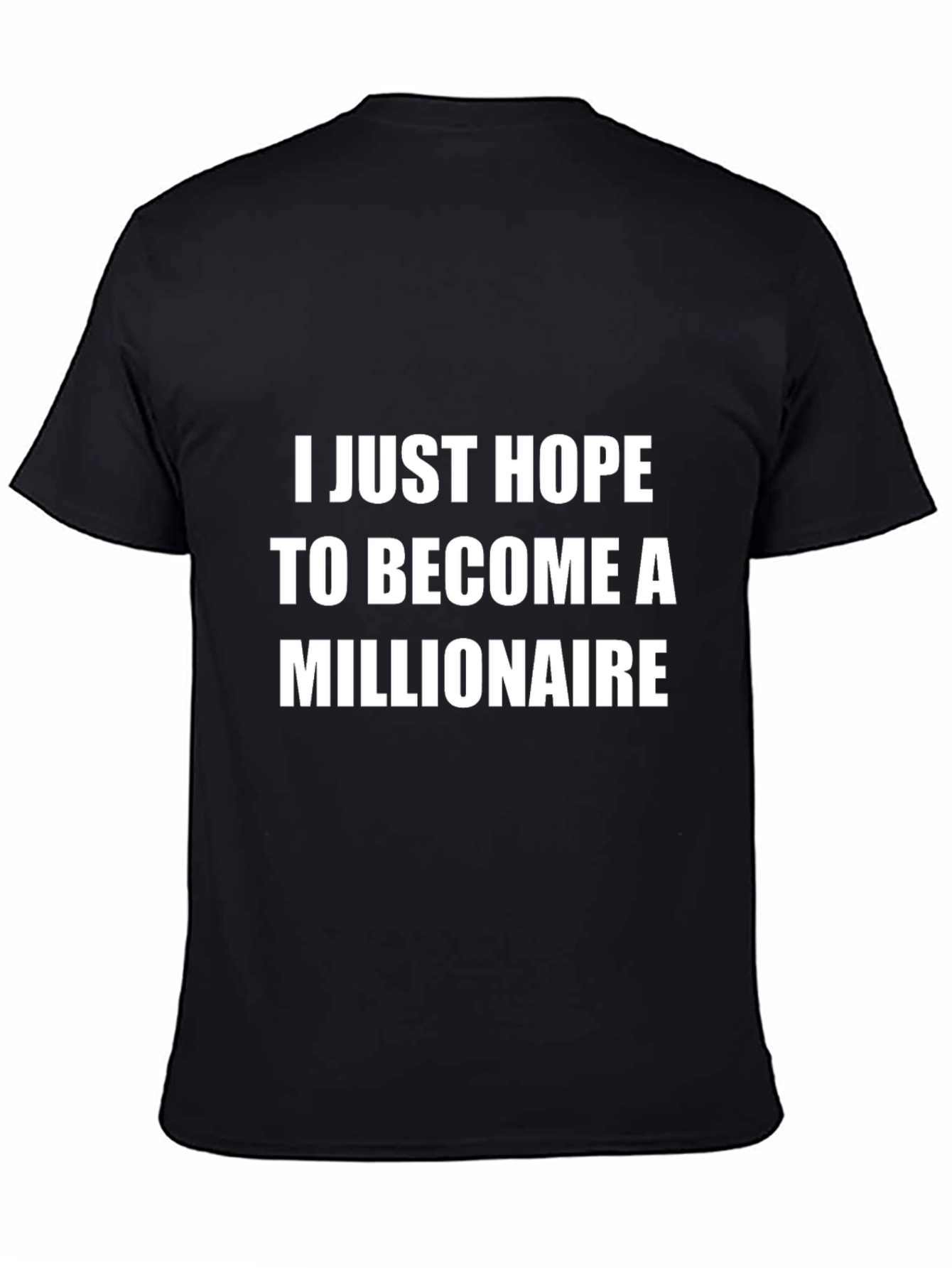 Black I Just Hope To Become A Millionaire T-Shirt view 4