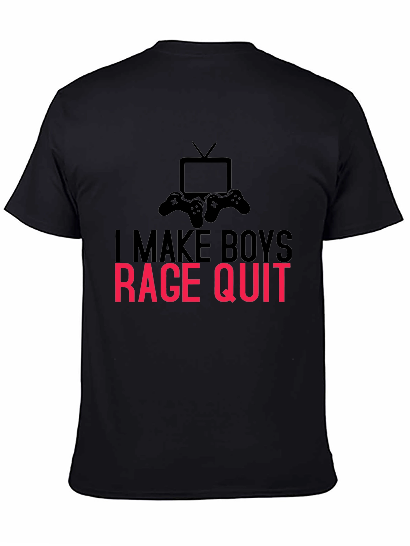 Black I Make Boys Rage Quit T-Shirt - Gamer Tee view 4