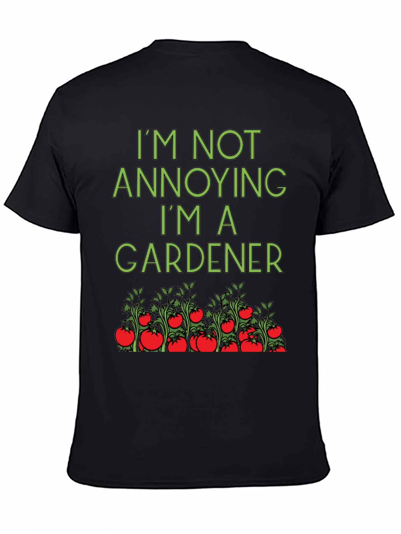 Black Gardener T-Shirt: I'm Not Annoying view 4
