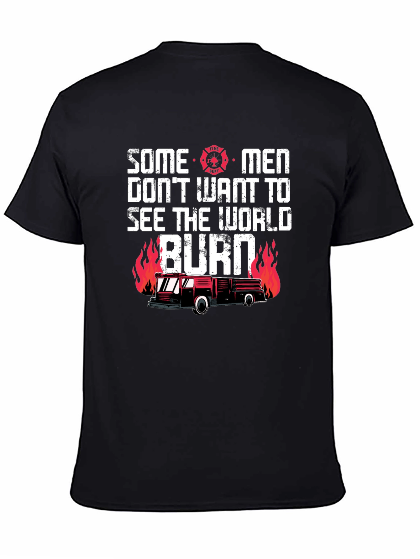 Black Firefighter T-Shirt: Some Men Don't Want To See The World Burn view 4