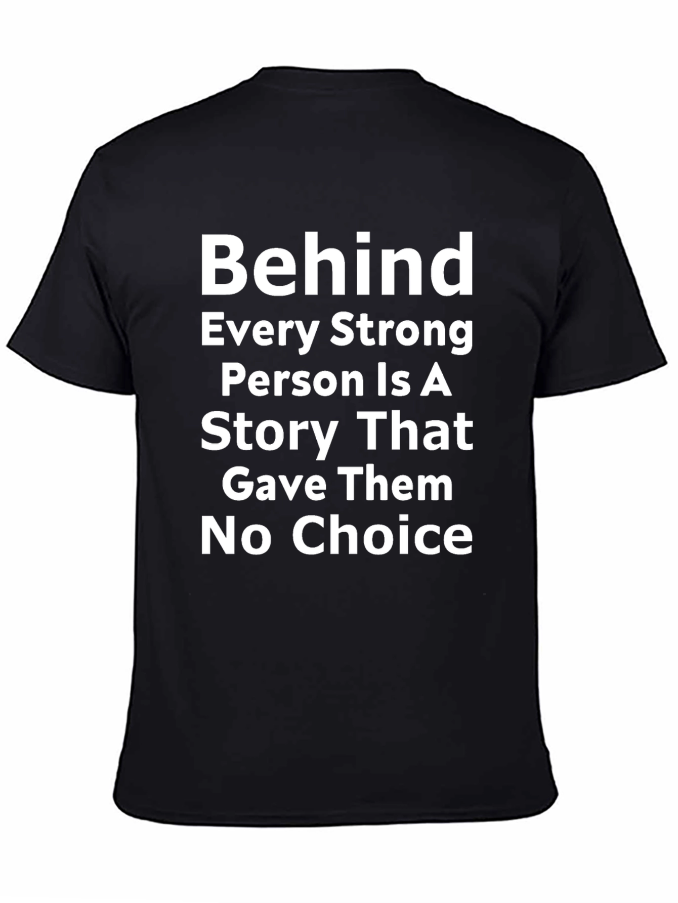 Black Motivational Quote T-Shirt - Behind Every Strong Person view 4