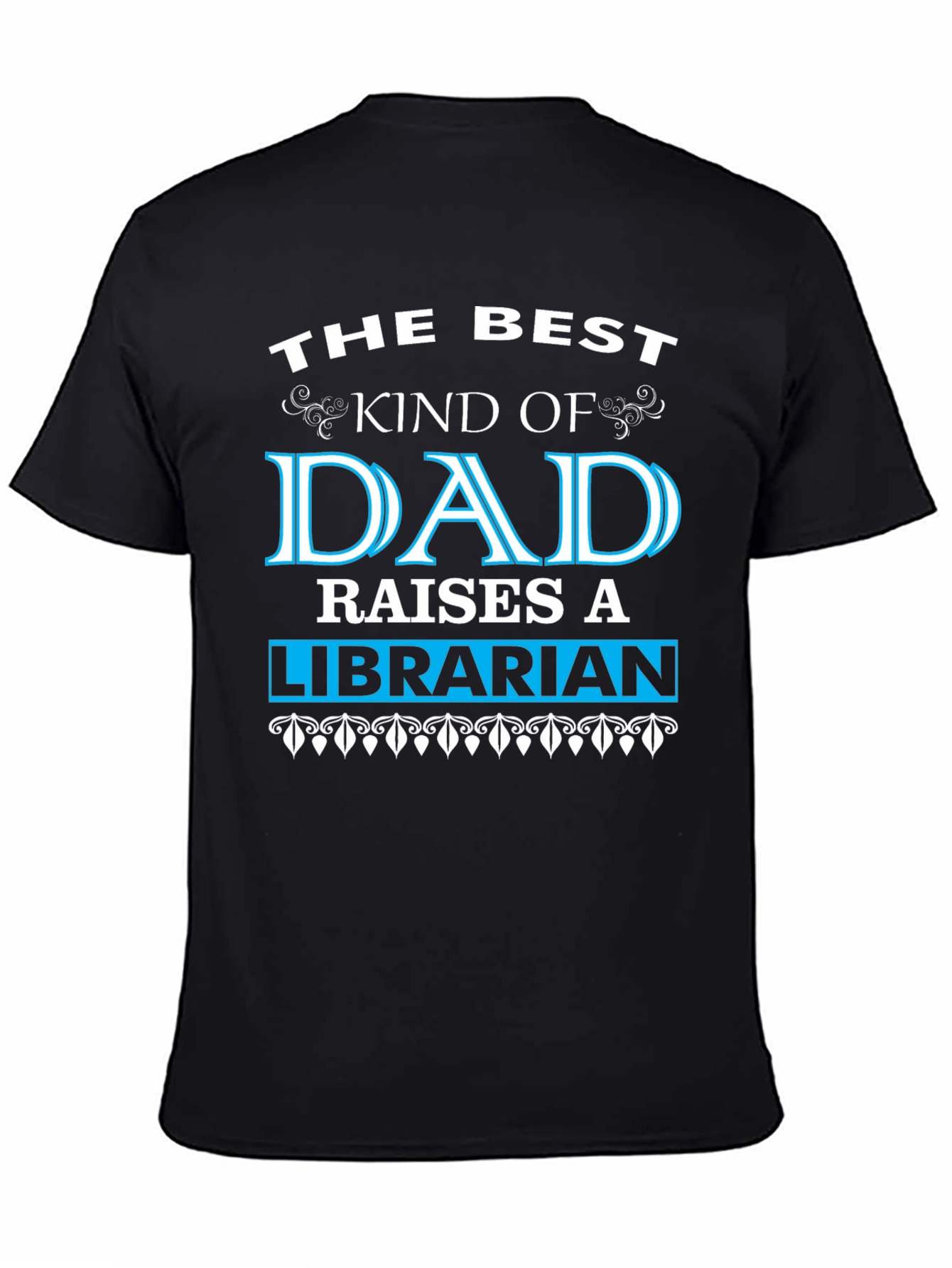Black The Best Kind of Dad Raises a Librarian T-Shirt view 4