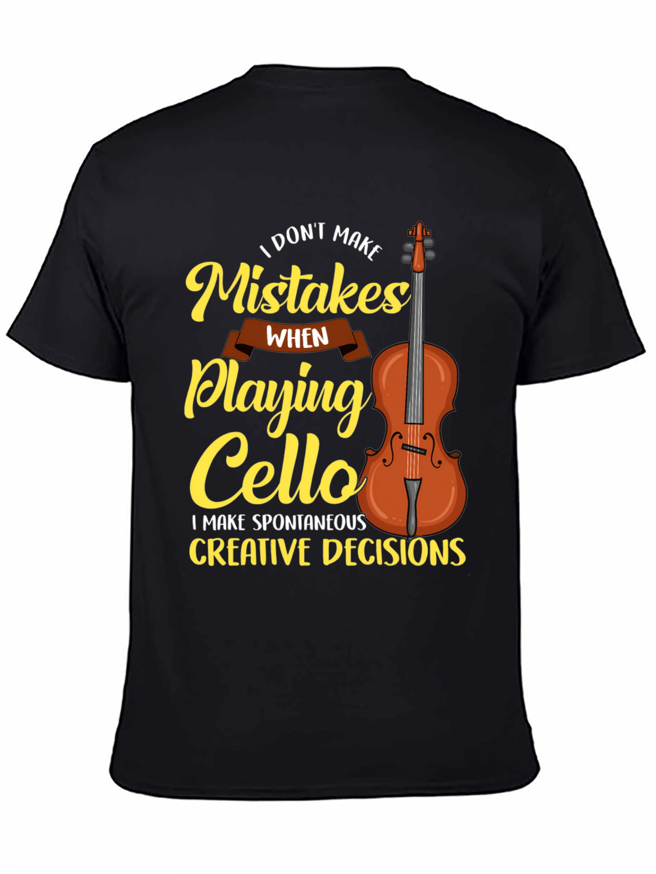 Black Funny Cello Player T-Shirt: I Don't Make Mistakes view 4