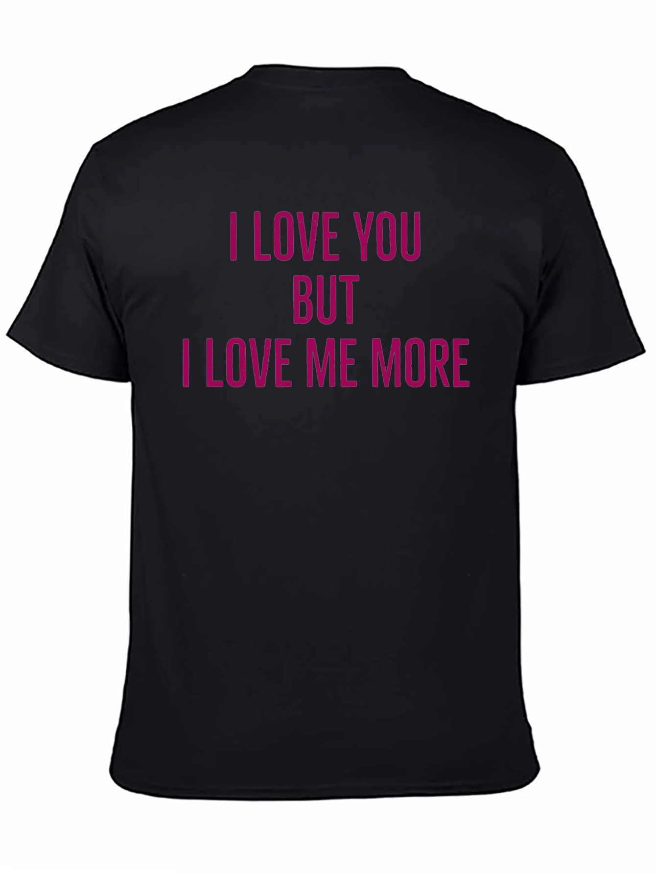 Black I Love You But I Love Me More Funny T-Shirt view 4