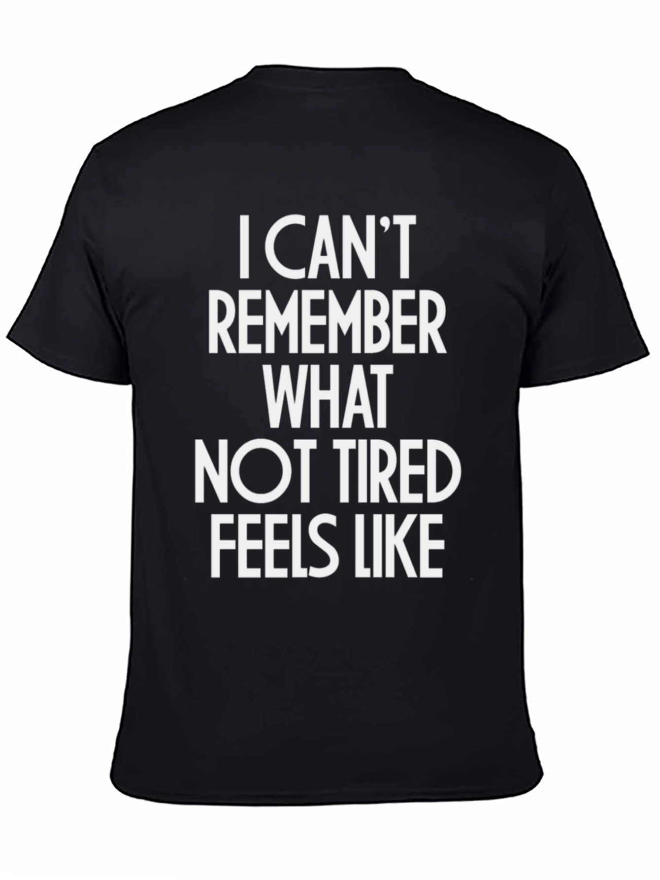 Black I Can't Remember Not Tired T-Shirt view 4