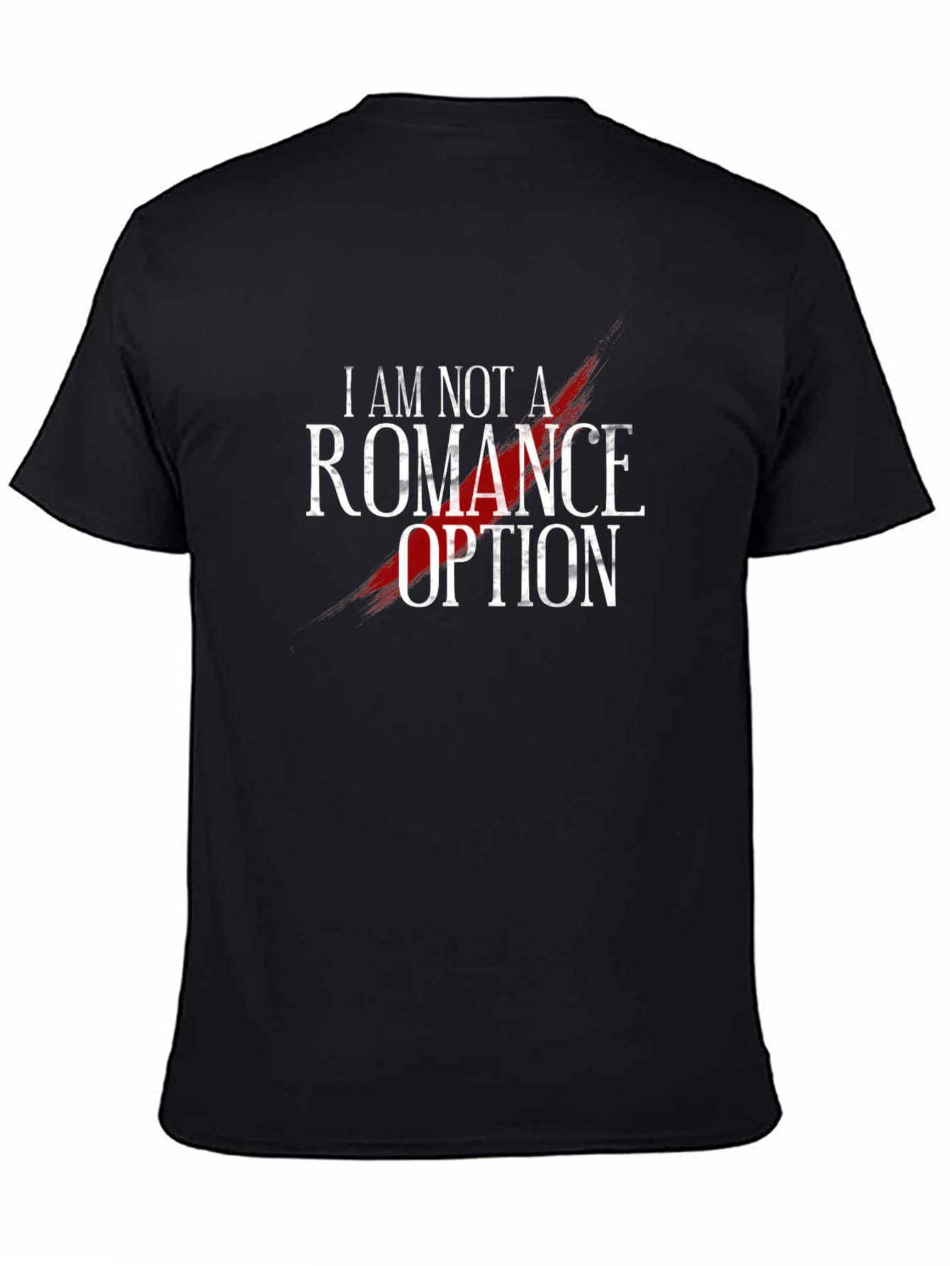Black I am not a Romance Option T-Shirt - Bold Graphic Tee view 4