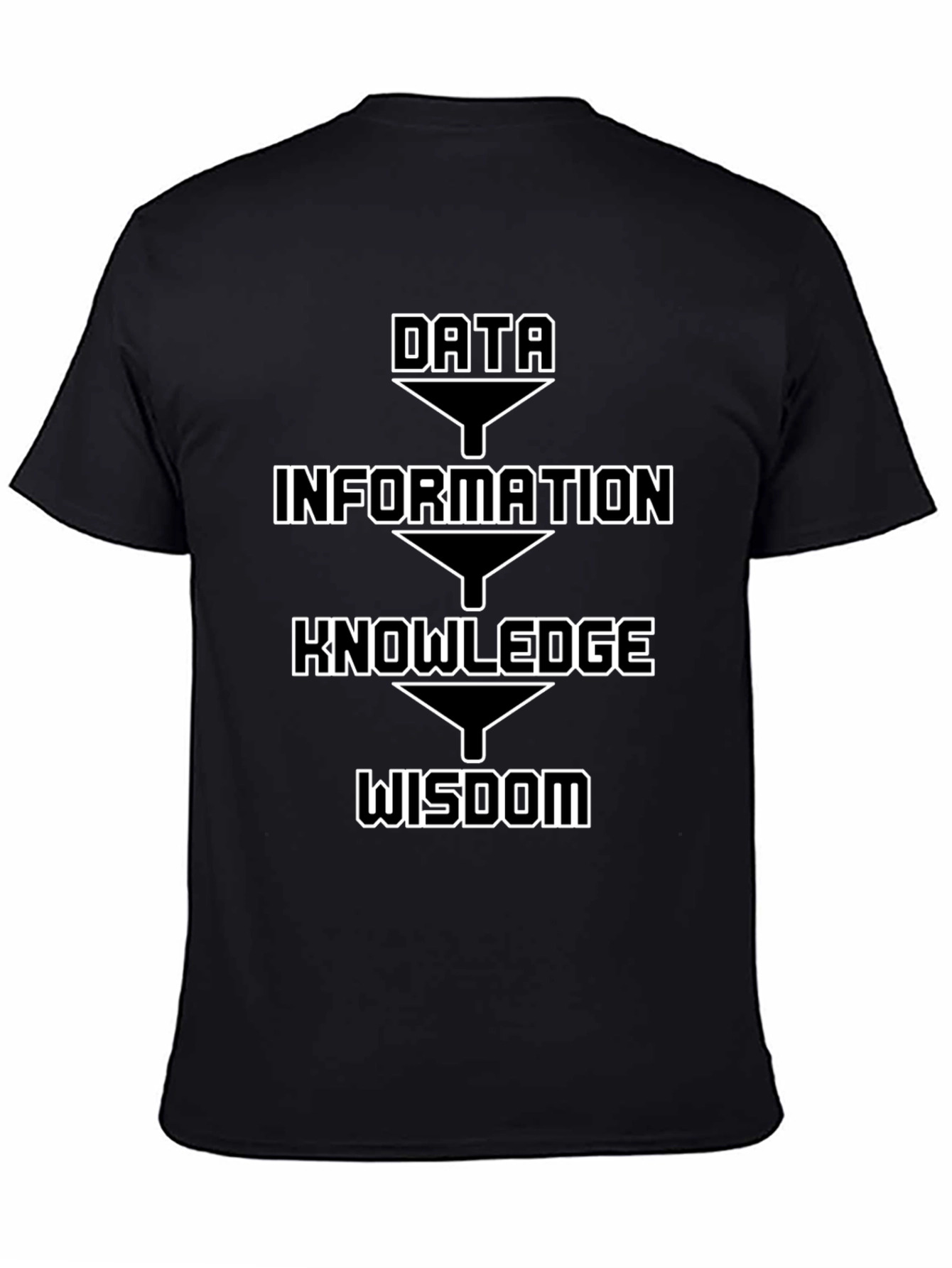 Black Data Information Knowledge Wisdom Black T-Shirt view 4