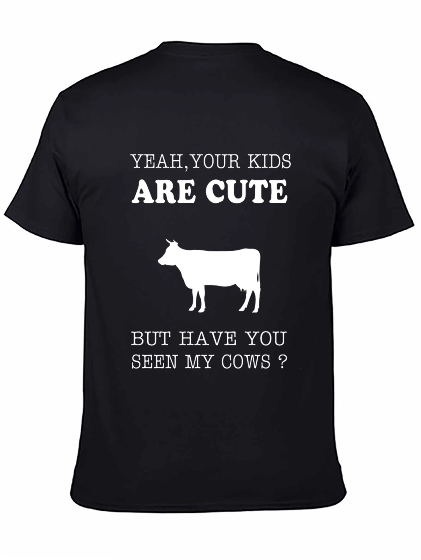 Black Yeah, Your Kids Are Cute, But Have You Seen My Cows? T-Shirt view 4