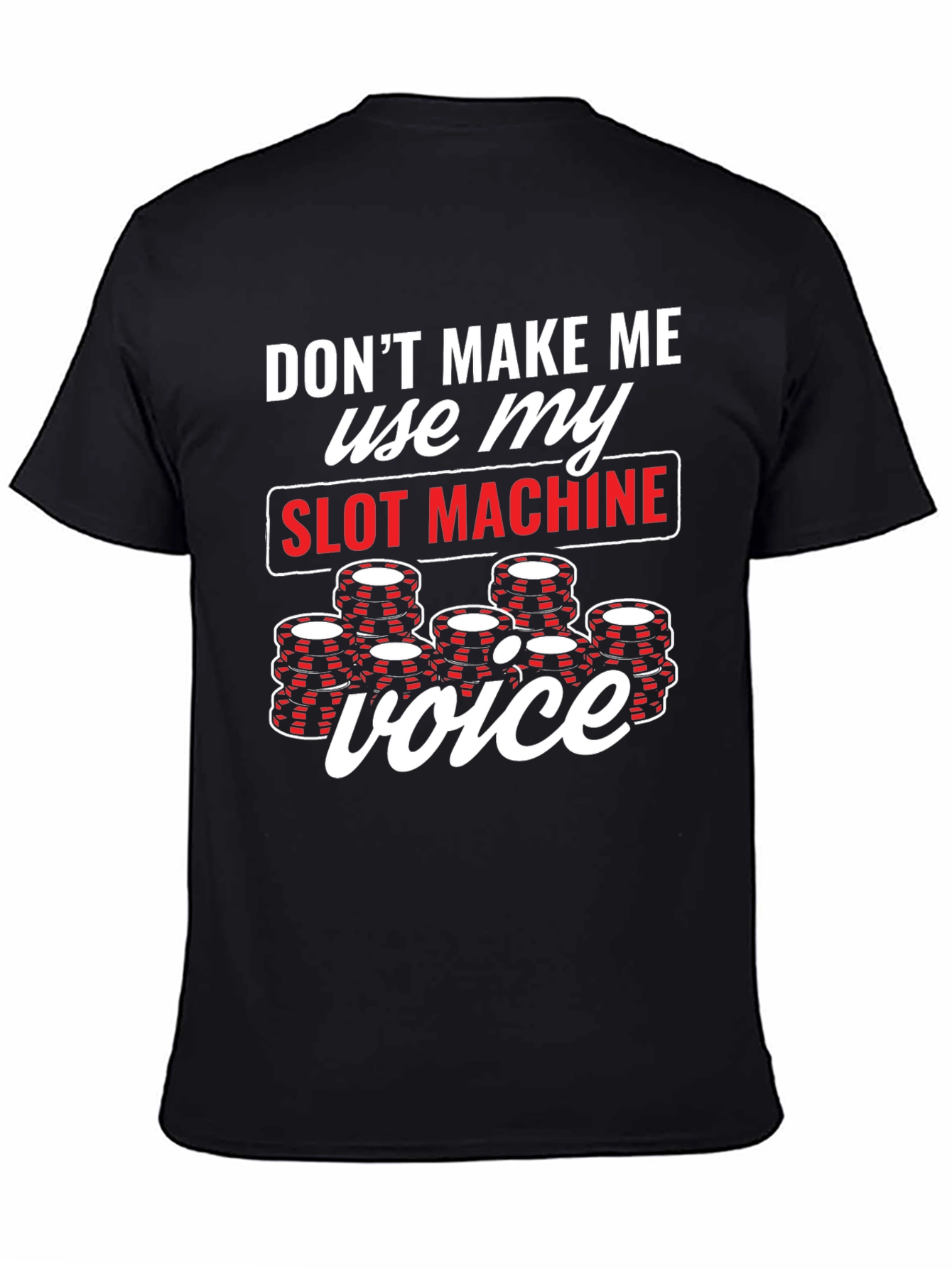 Black Don't Make Me Use My Slot Machine Voice T-Shirt view 4