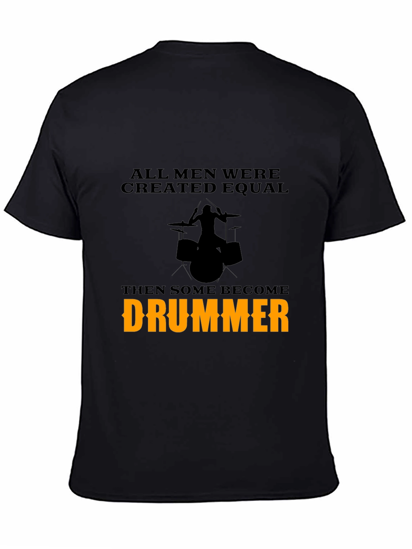 Drummer T-Shirt - All Men Are Created Equal - 4