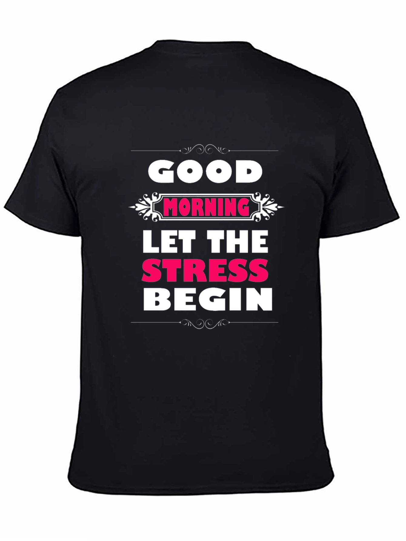Black Good Morning Let The Stress Begin T-Shirt view 4
