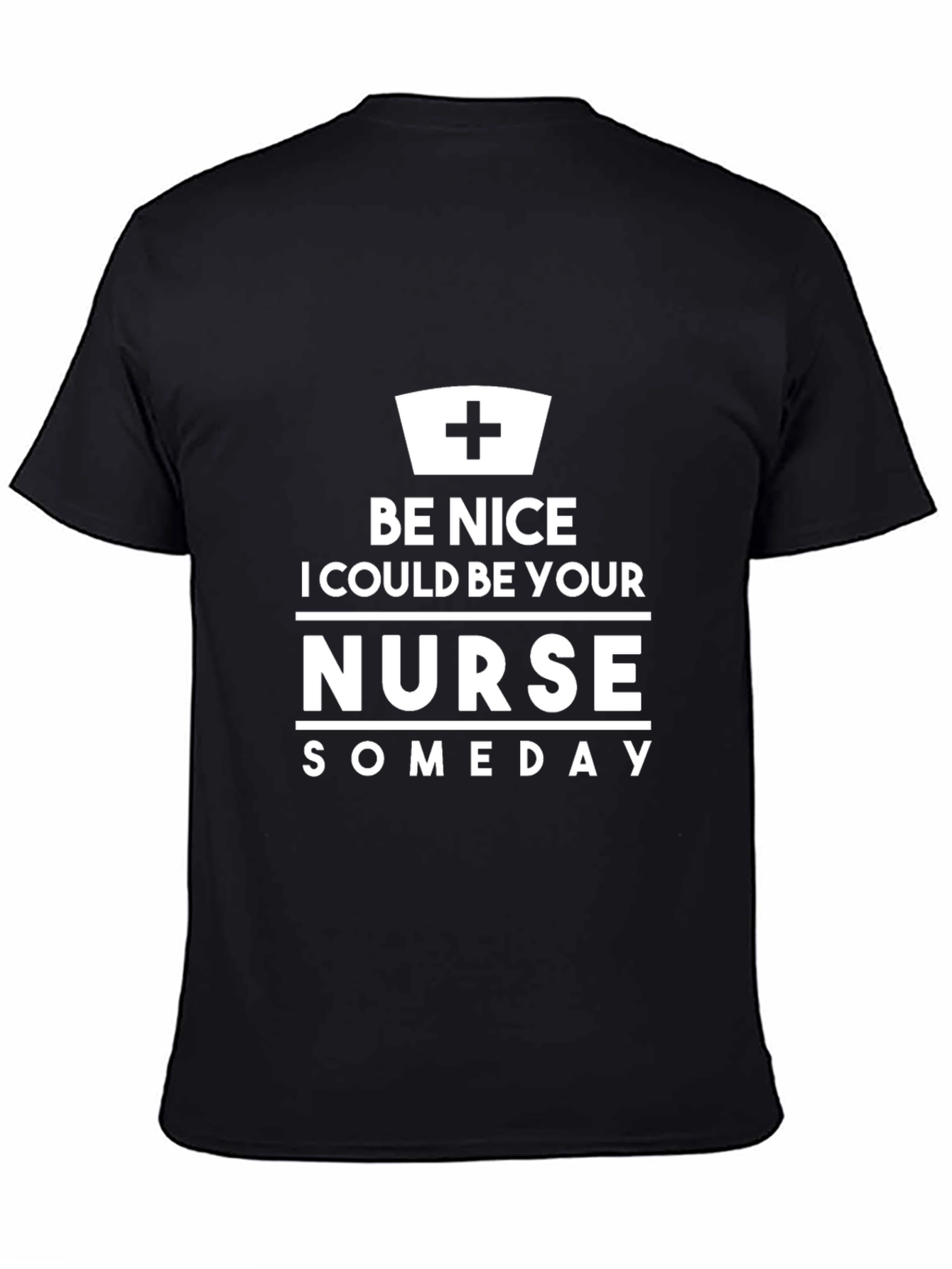 Black Be Nice I Could Be Your Nurse Someday T-Shirt view 4