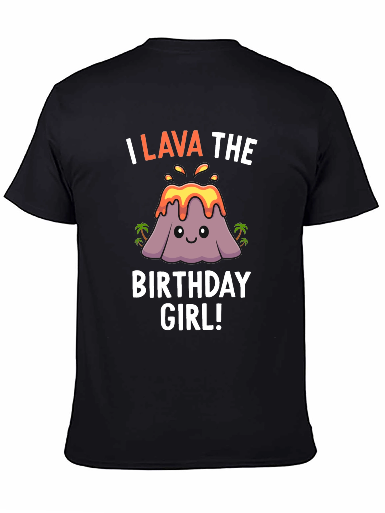 Black I Lava the Birthday Girl T-Shirt - Fun Volcano Design view 4