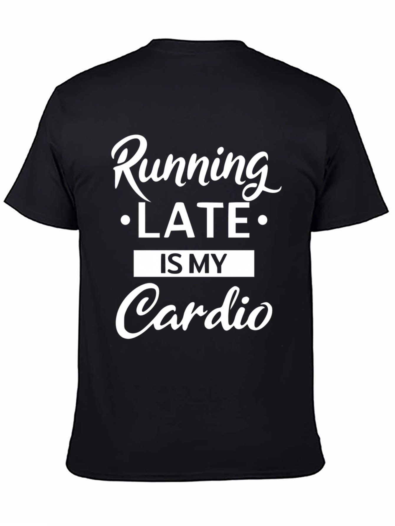 Black Running Late is My Cardio T-Shirt view 4