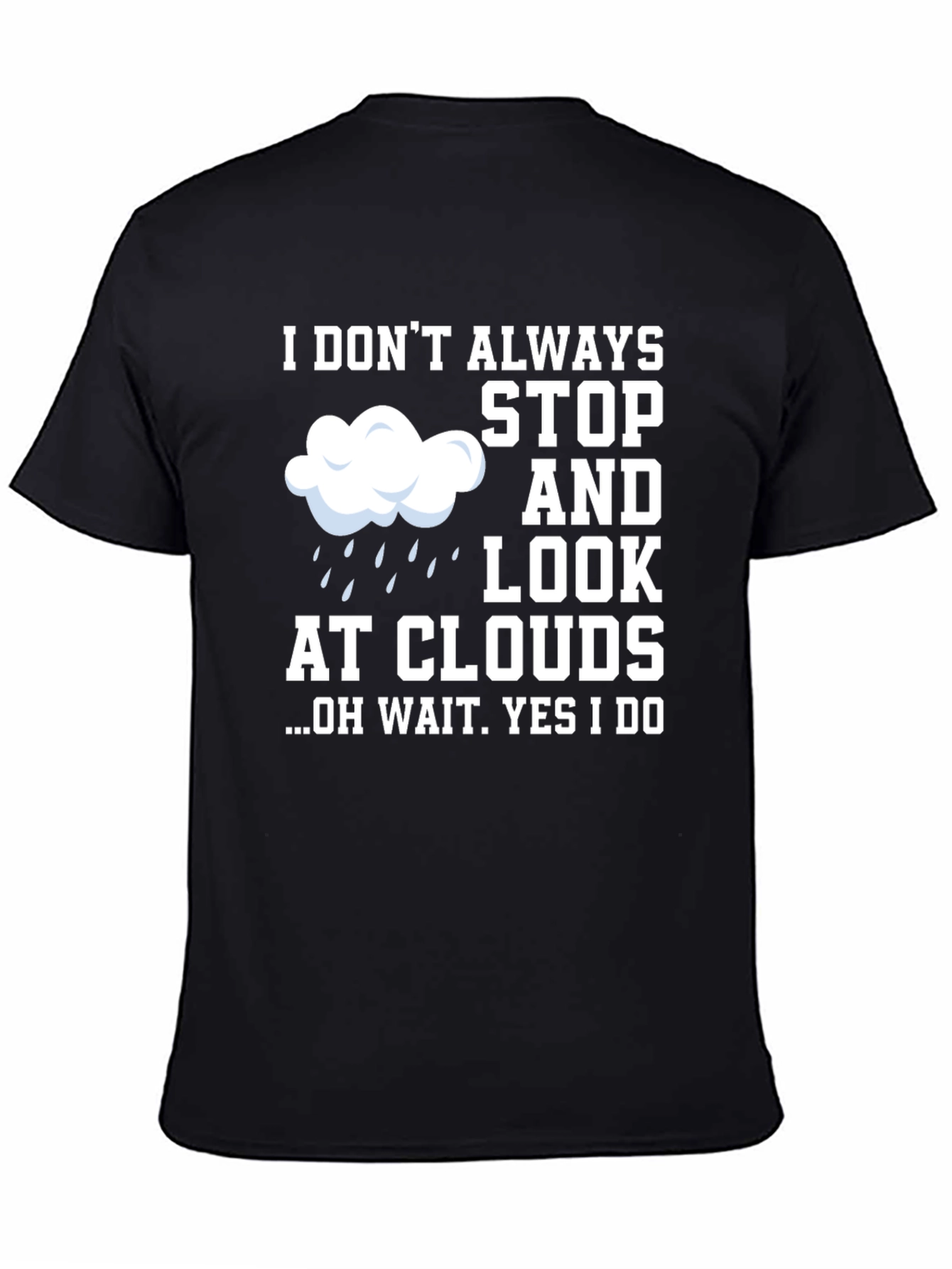 Black Cloud Lover Humor T-Shirt - I Don't Always Look At Clouds view 4