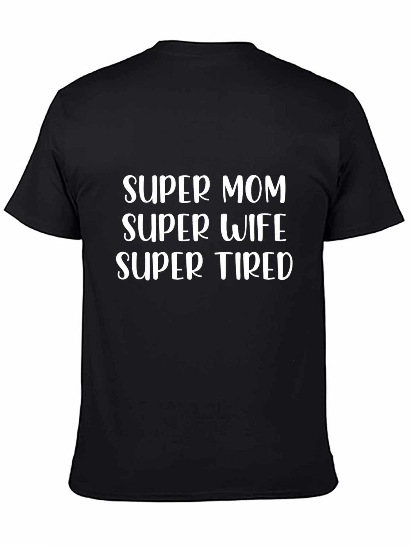 Black Super Mom Wife Tired T-Shirt - Black Casual Tee view 4
