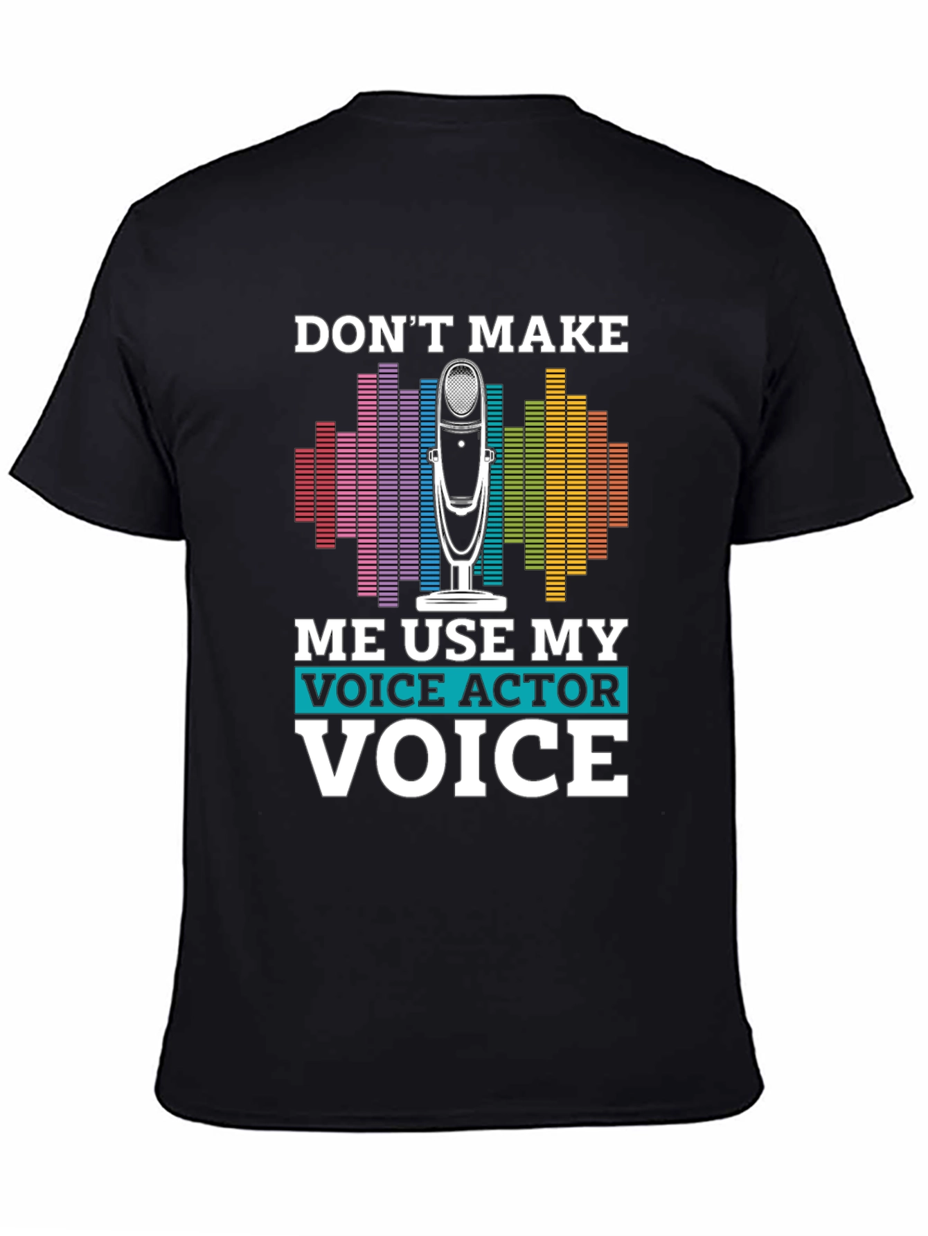Black Voice Actor T-Shirt - "Don't Make Me Use My Voice" view 4
