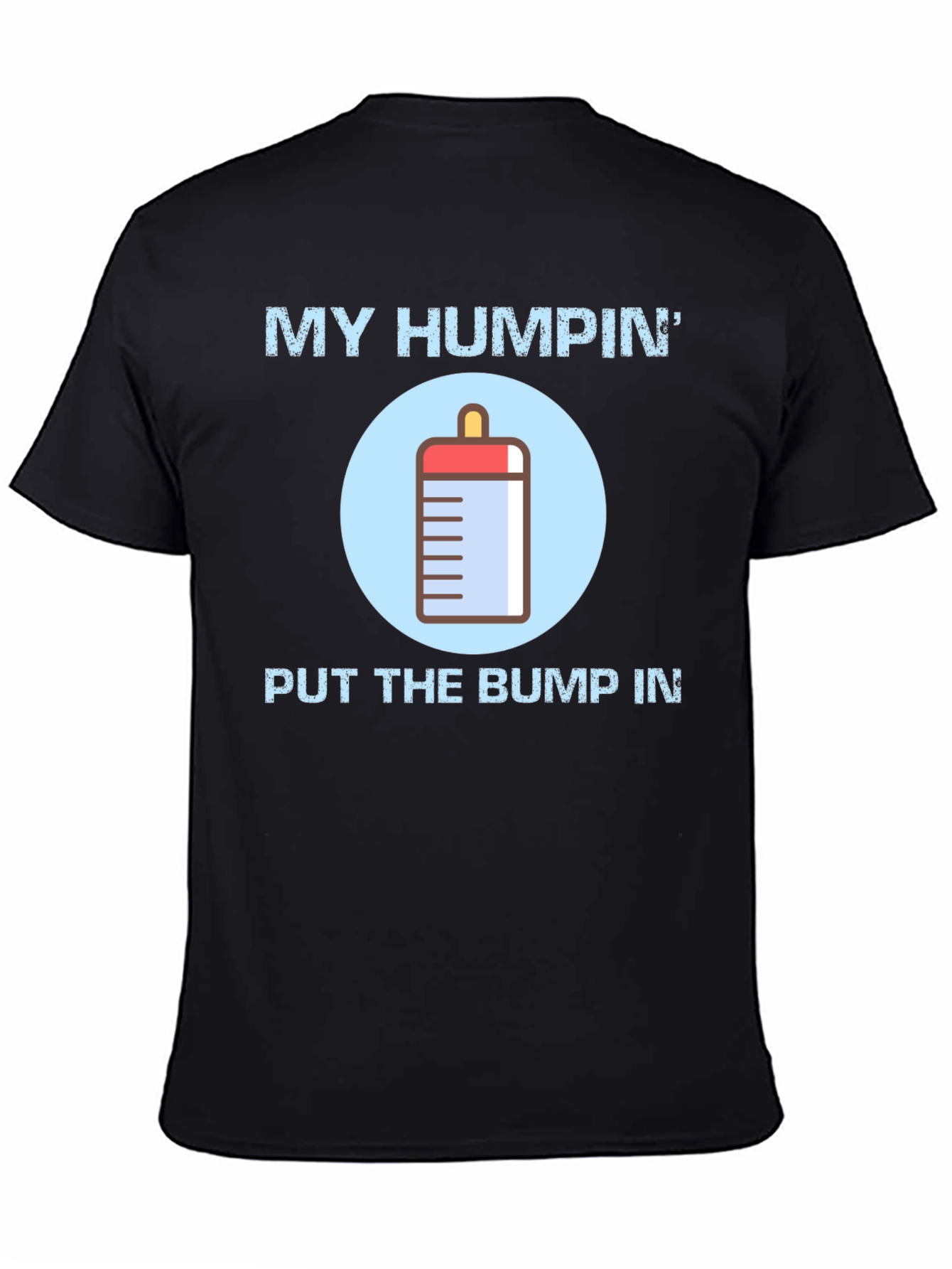Black My Humpin' Put The Bump In T-Shirt view 4