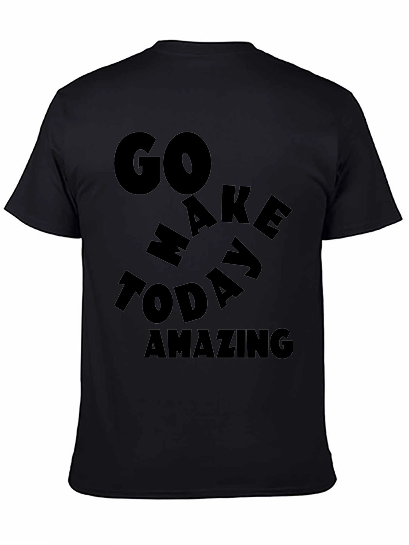 Black Go Make Today Amazing Black T-Shirt view 4