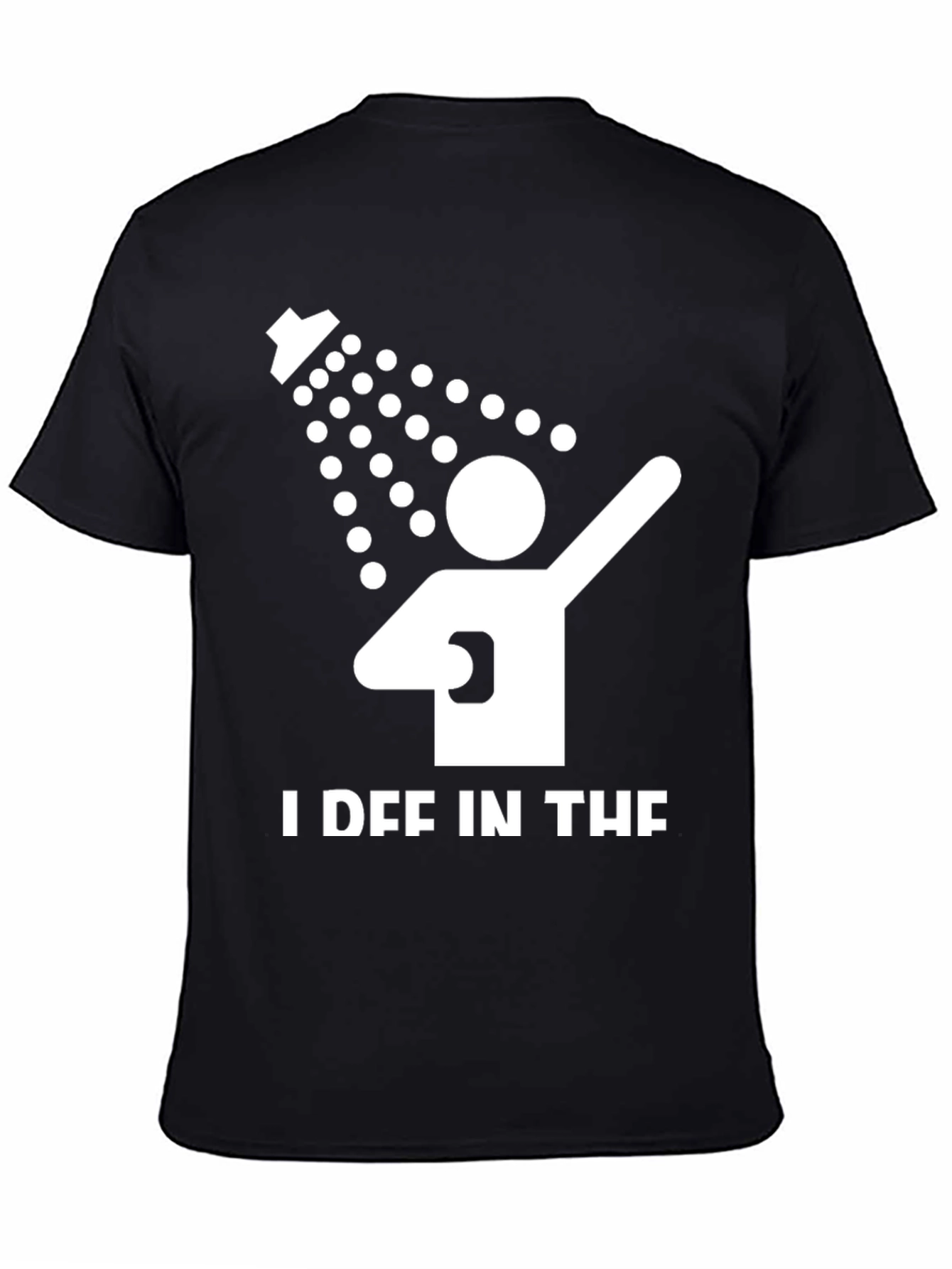 Black I Def In The Shower T-Shirt - Funny Pun Tee view 4