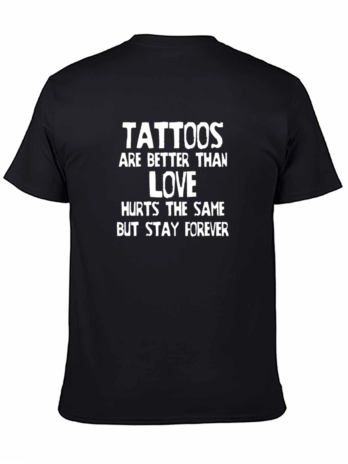 Black Tattoos are Better Than Love T-Shirt view 4