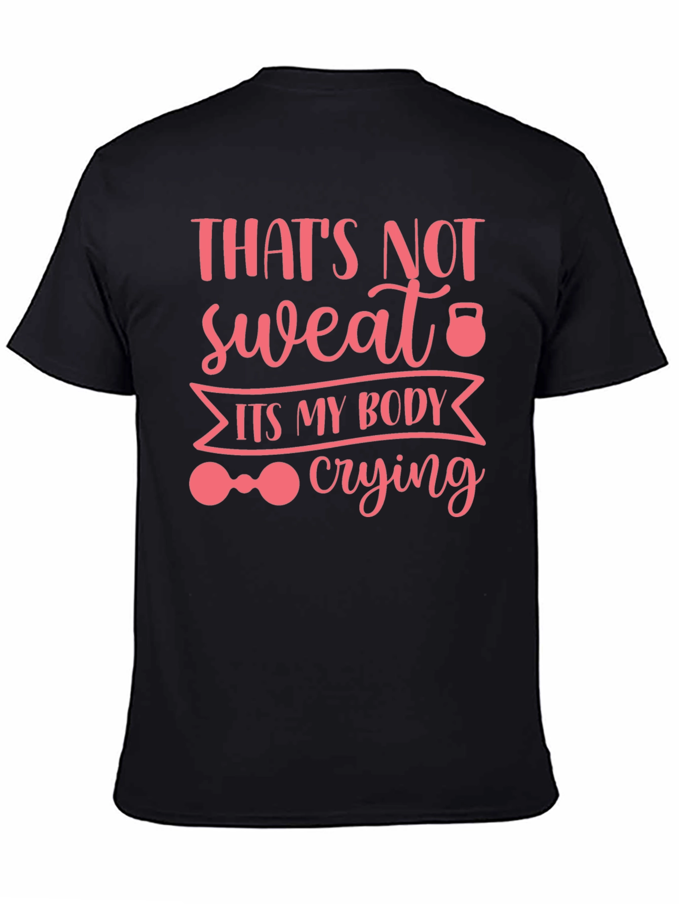 Black Workout Humor Tee: That's Not Sweat, It's My Body Crying view 4