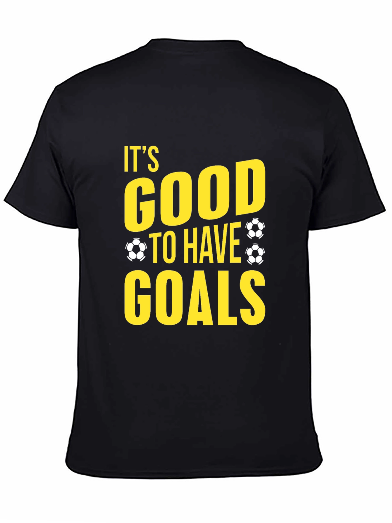 Black It's Good To Have Goals Soccer T-Shirt view 4
