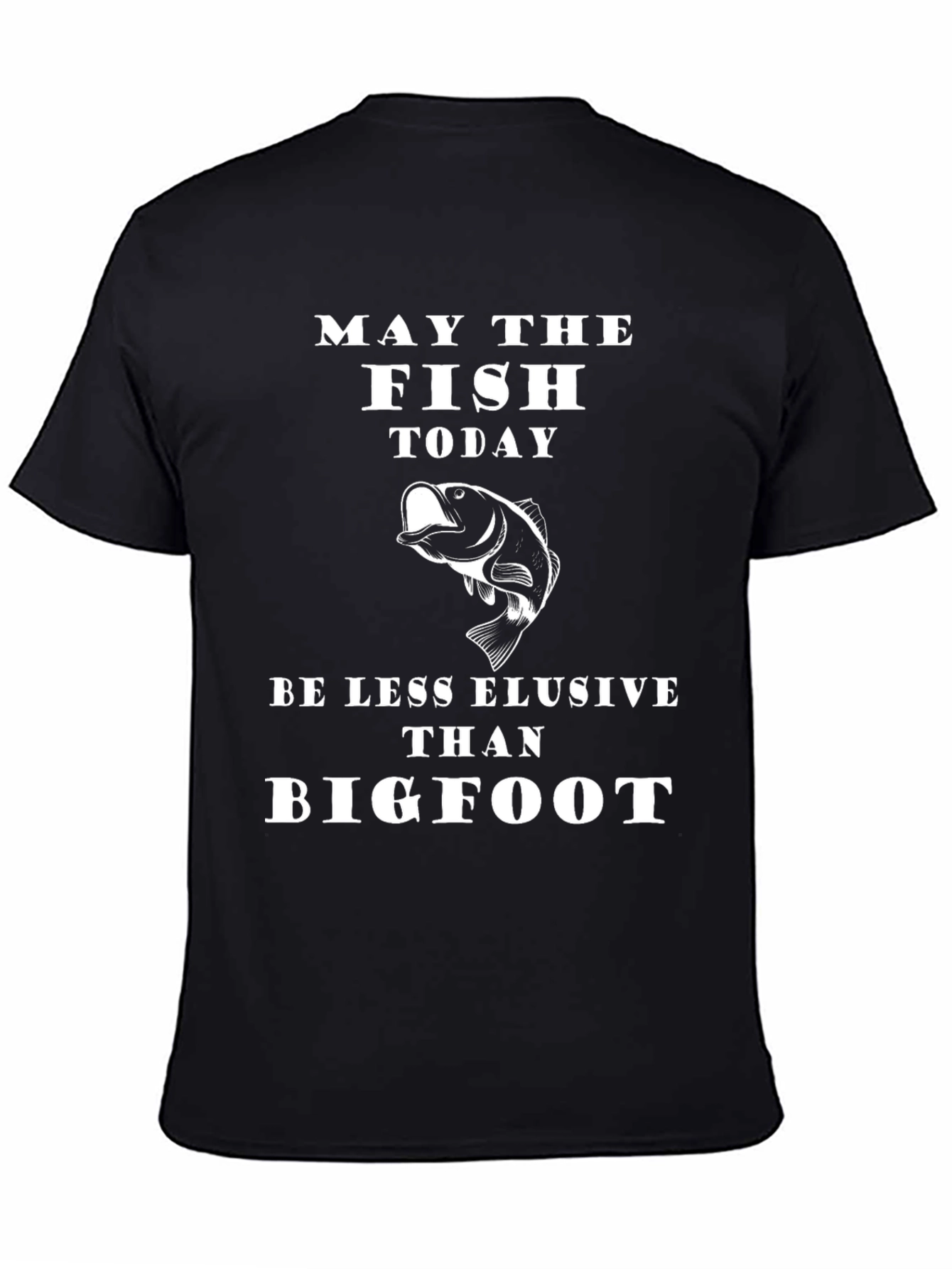Black Fishing T-Shirt: May The Fish Today Be Less Elusive view 4