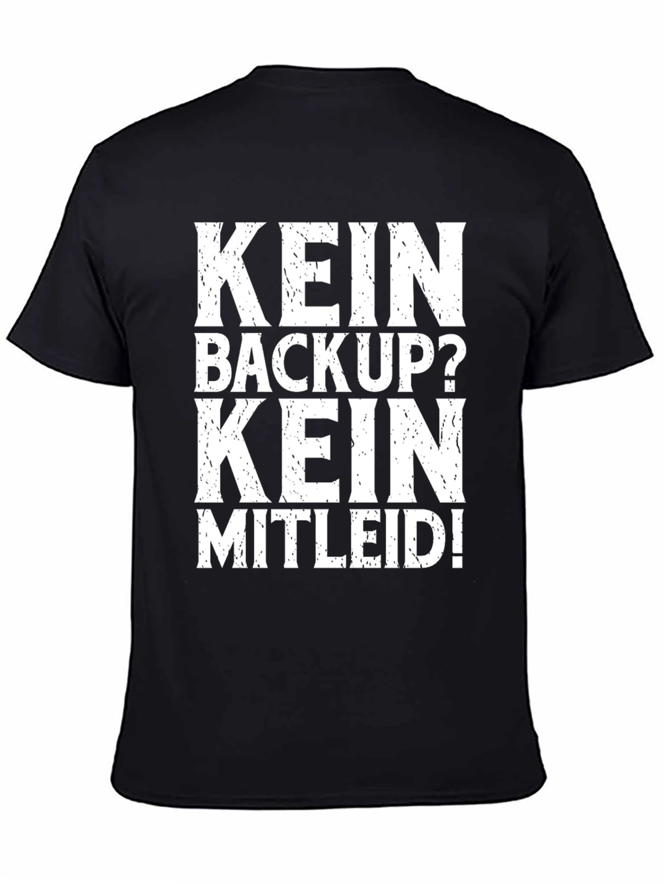 Black Kein Backup Kein Mitleid! Black T-Shirt view 4