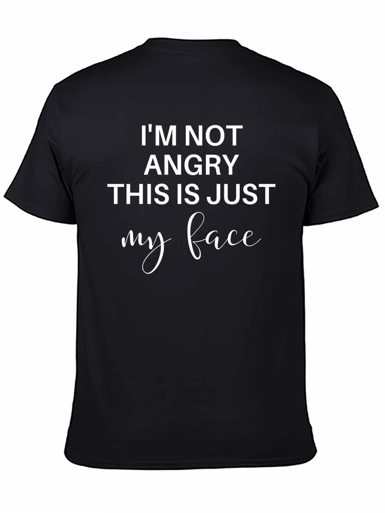 Black Funny Sarcastic T-Shirt - I'm Not Angry This Is Just My Face view 4