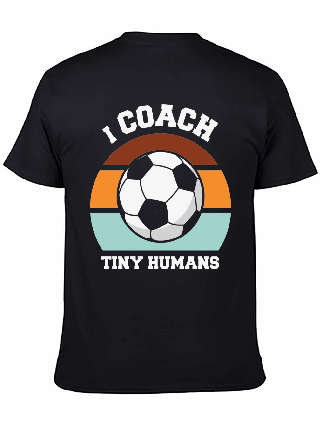 Black I Coach Tiny Humans Soccer T-Shirt - Great Gift view 4