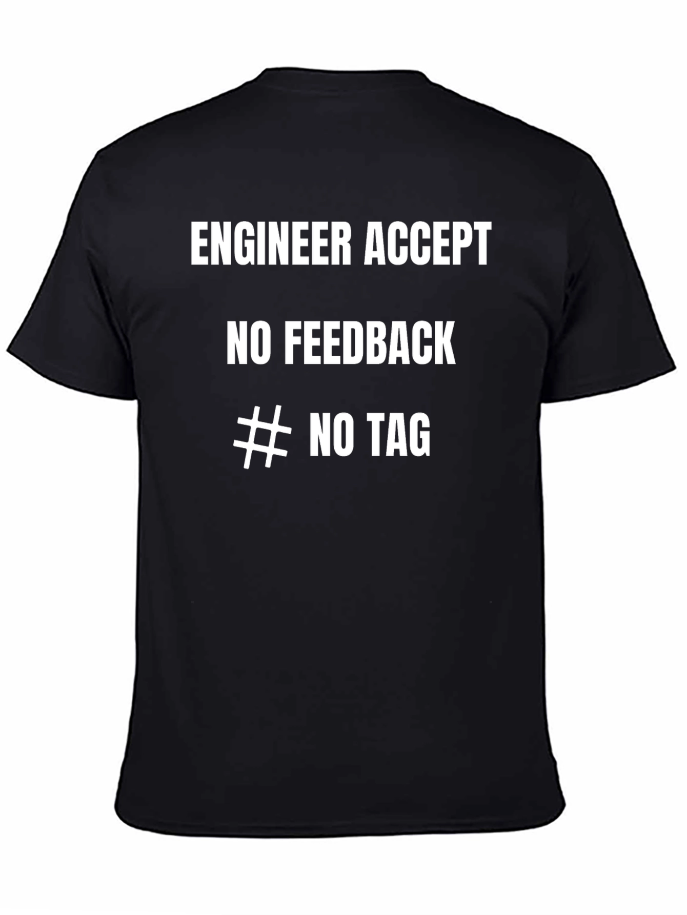 Black Engineer Humor T-Shirt - No Feedback Tee view 4
