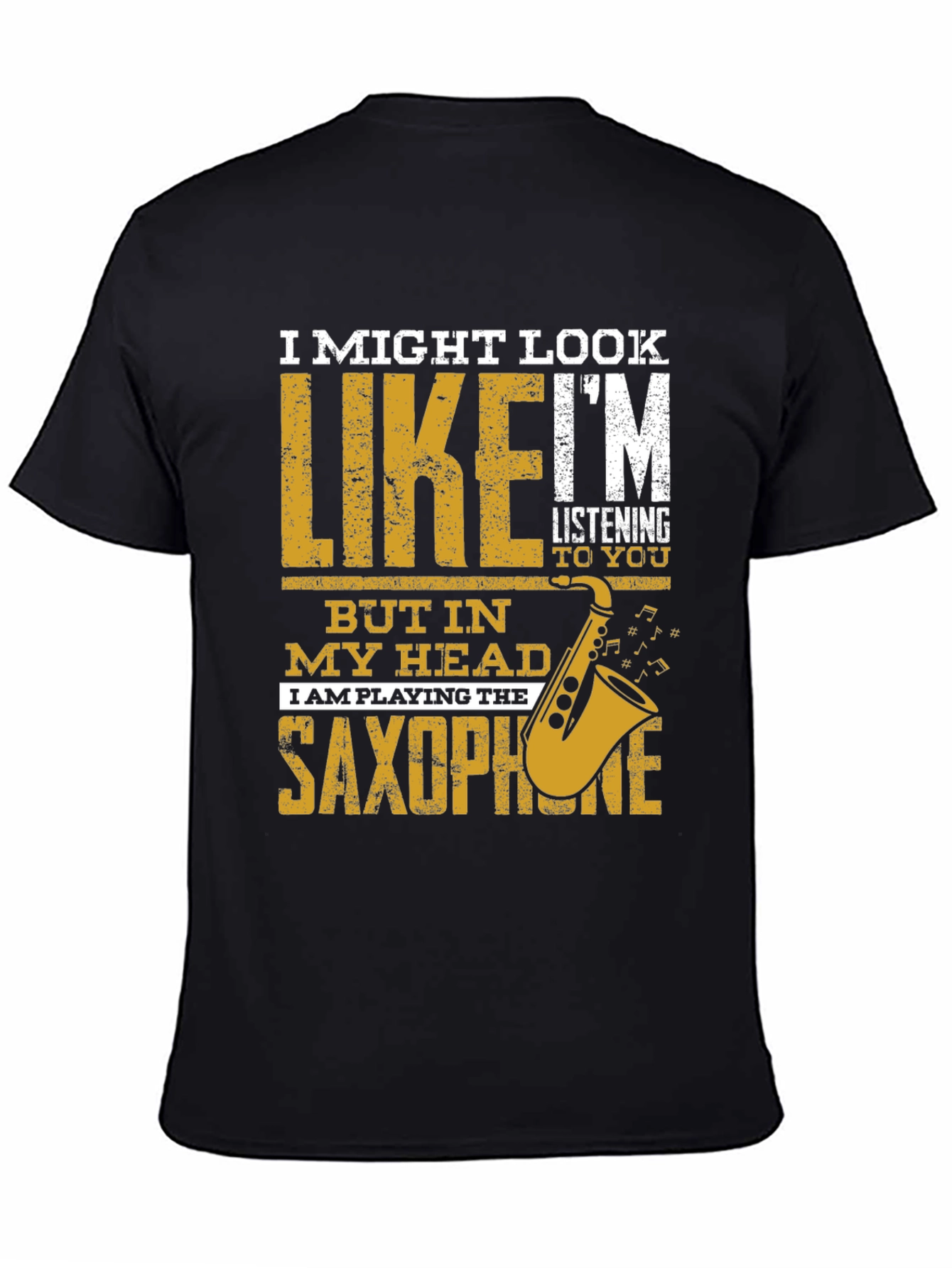 Black Saxophone Player T-Shirt: I Might Look Like I'm Listening view 4