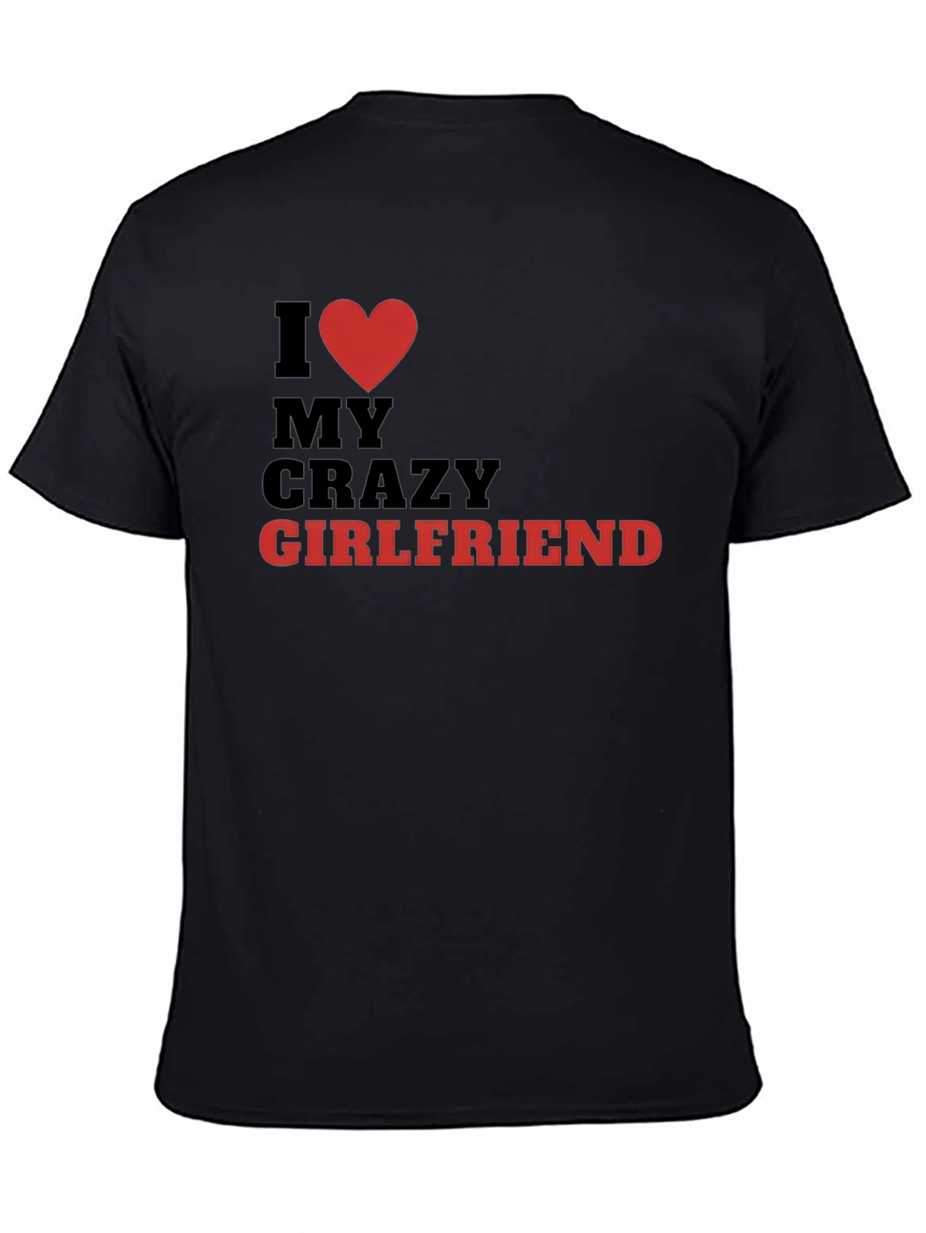Black I Love My Crazy Girlfriend T-Shirt - Novelty Graphic Tee view 4