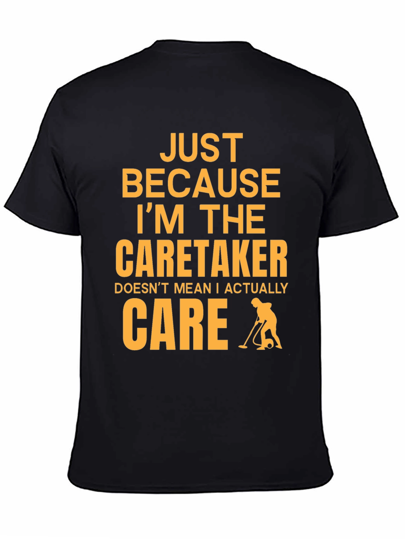 Black Caretaker Humor T-Shirt - I Don't Care! view 4