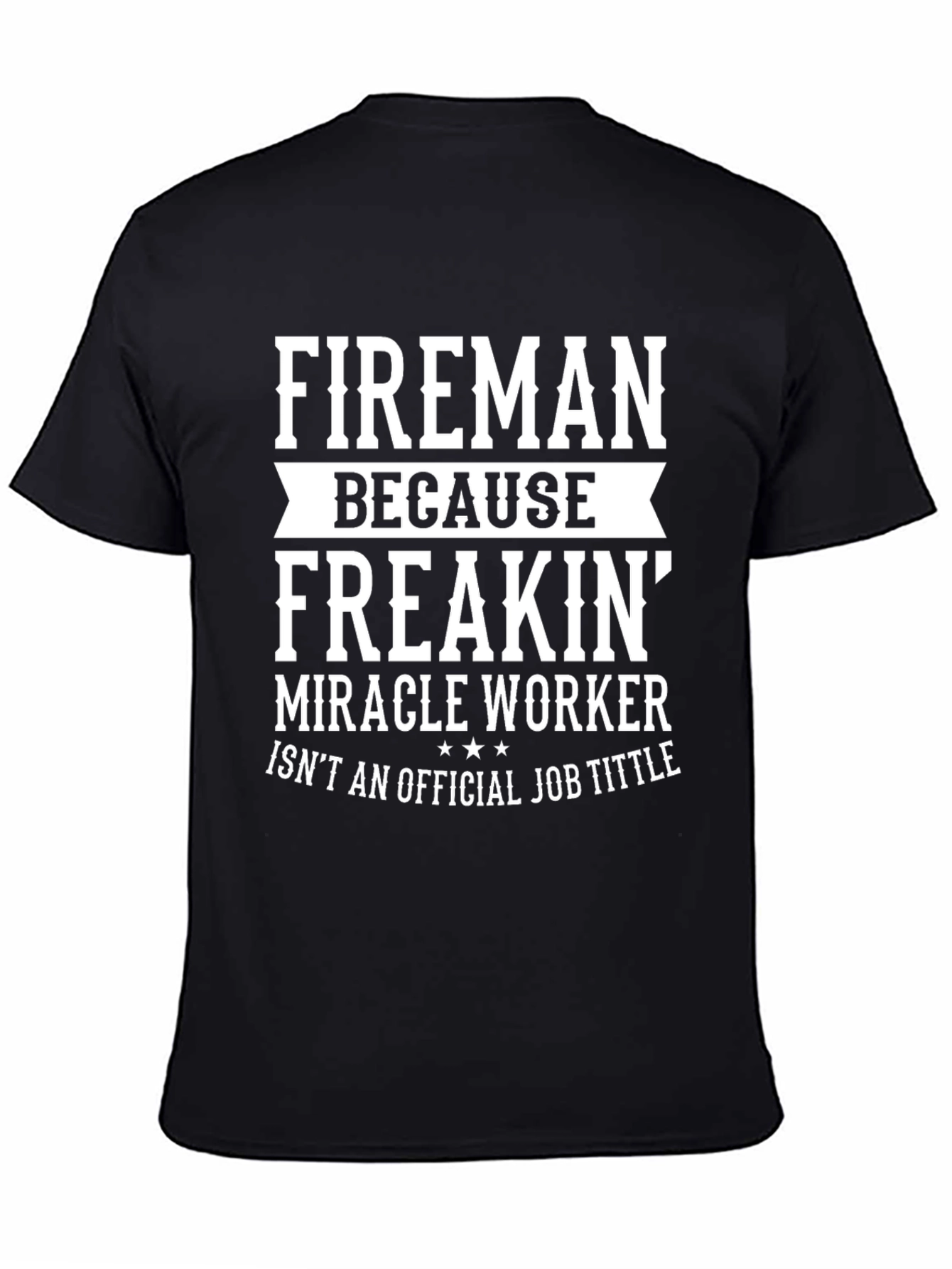 Black Fireman Miracle Worker Funny Black T-Shirt view 4