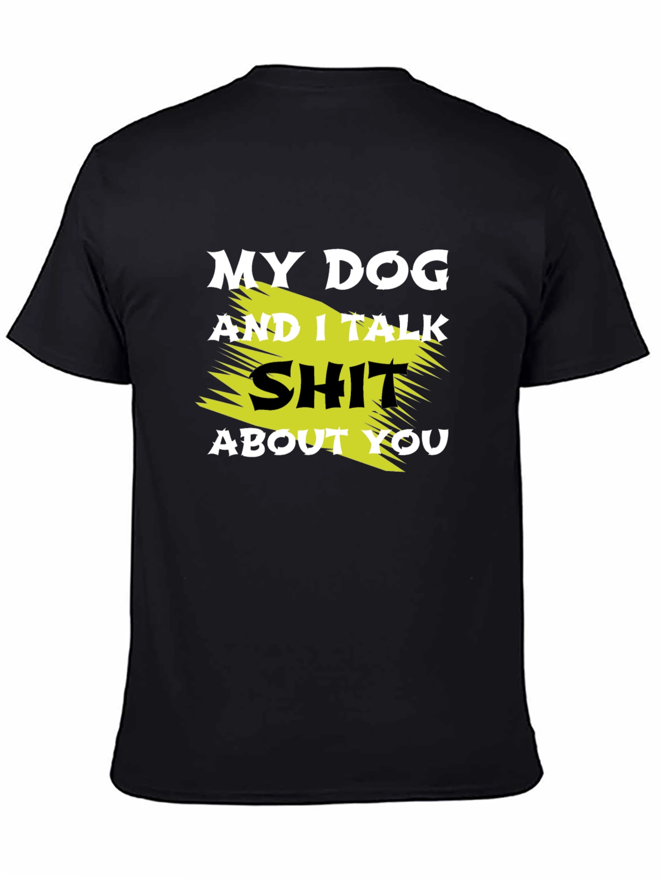 Black My Dog and I Talk Shit T-Shirt view 4