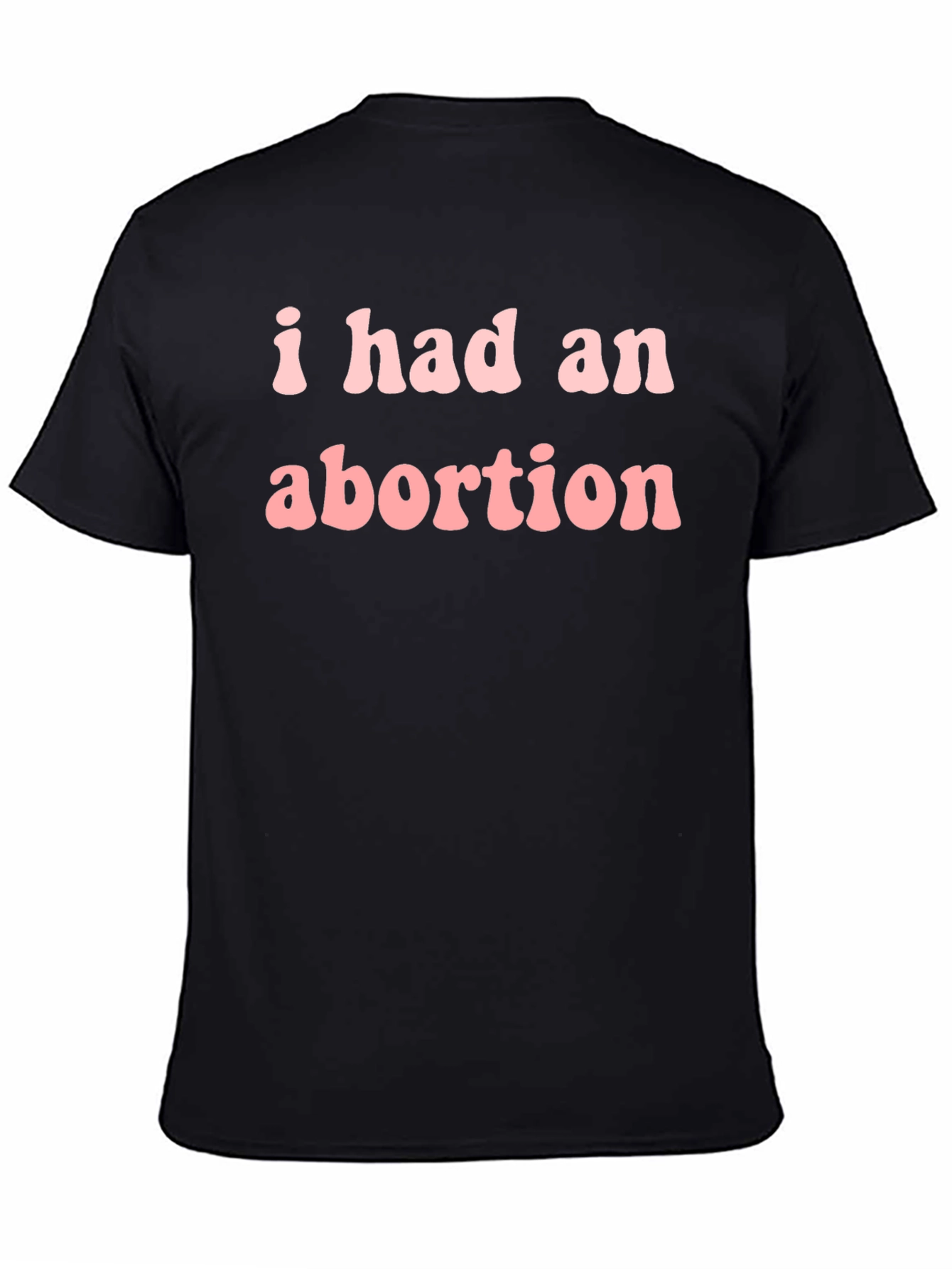 Black I Had An Abortion Tee - Statement T-Shirt view 4