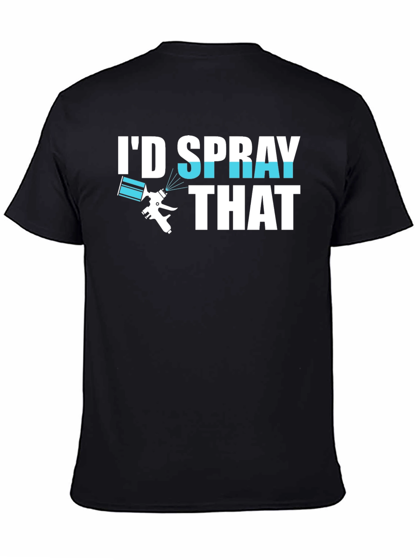 Black I'd Spray That T-Shirt, Painter Gift view 4