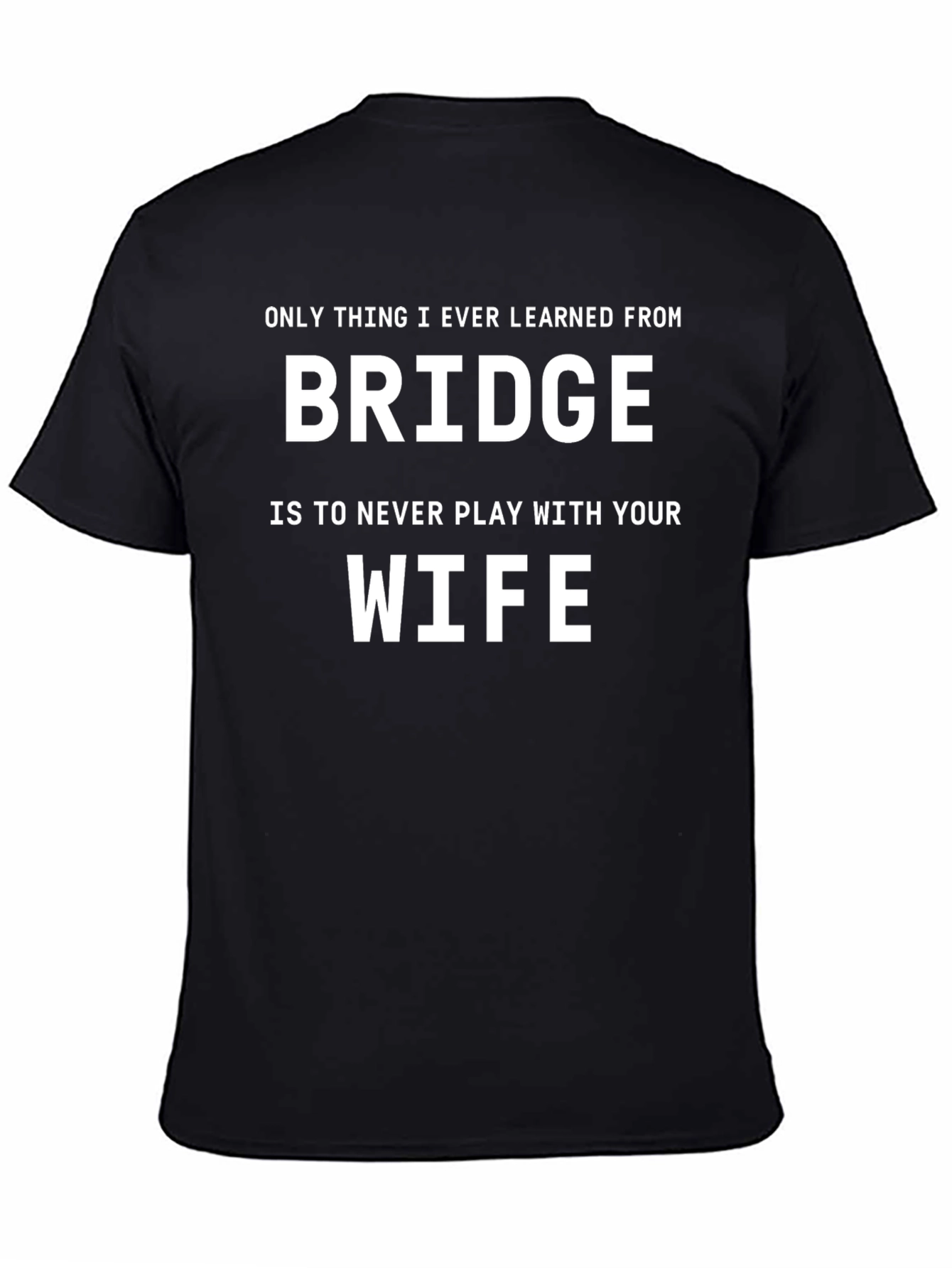 Black Funny Bridge T-Shirt - Never Play With Your Wife view 4