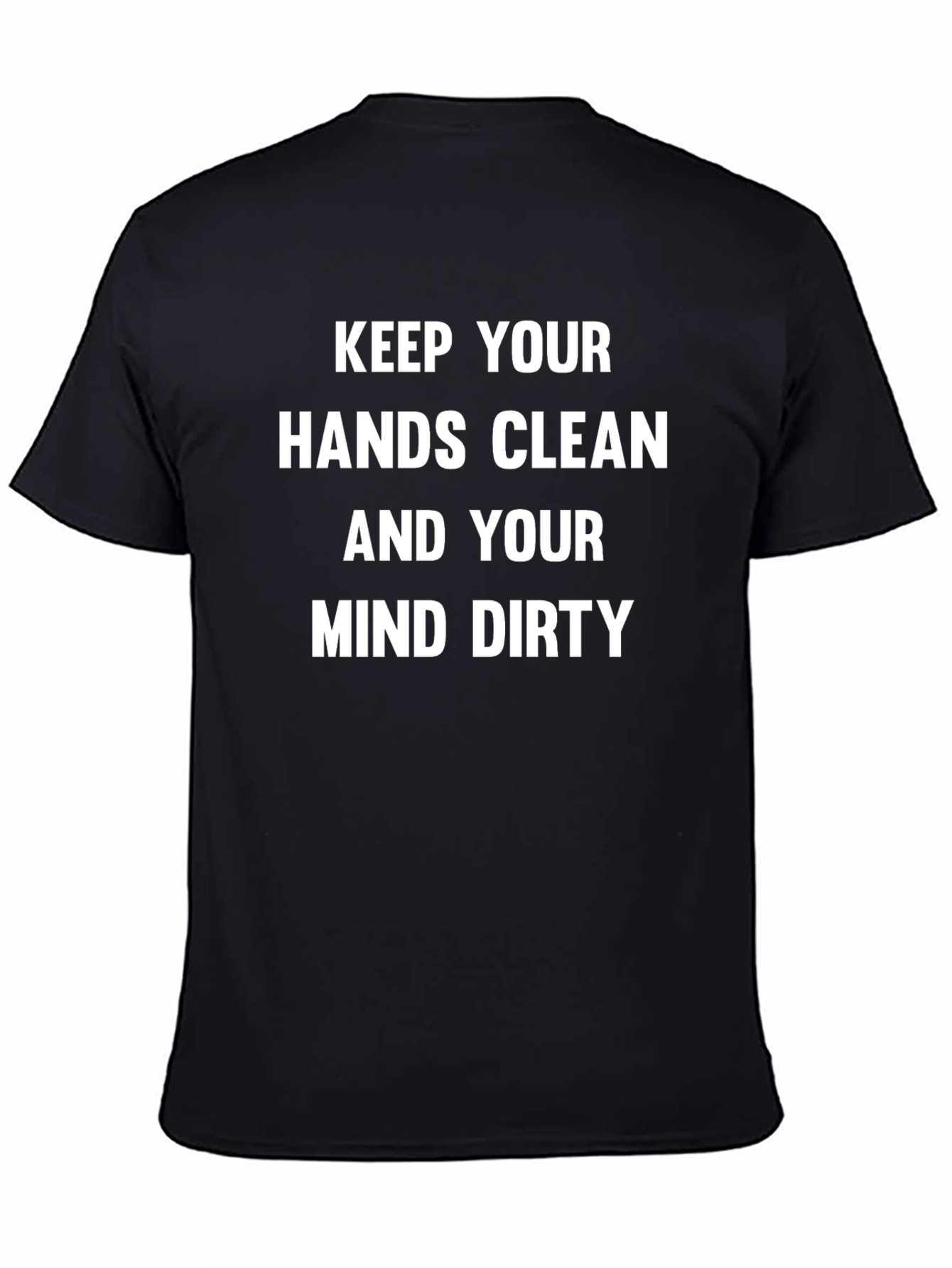 Black Keep Your Hands Clean, Mind Dirty T-Shirt view 4