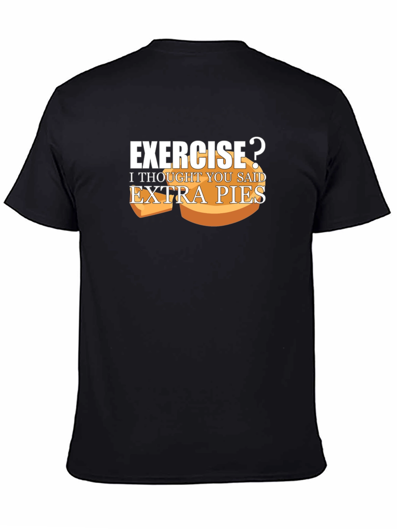 Black Exercise? Extra Pies T-Shirt Funny Foodie Tee view 4