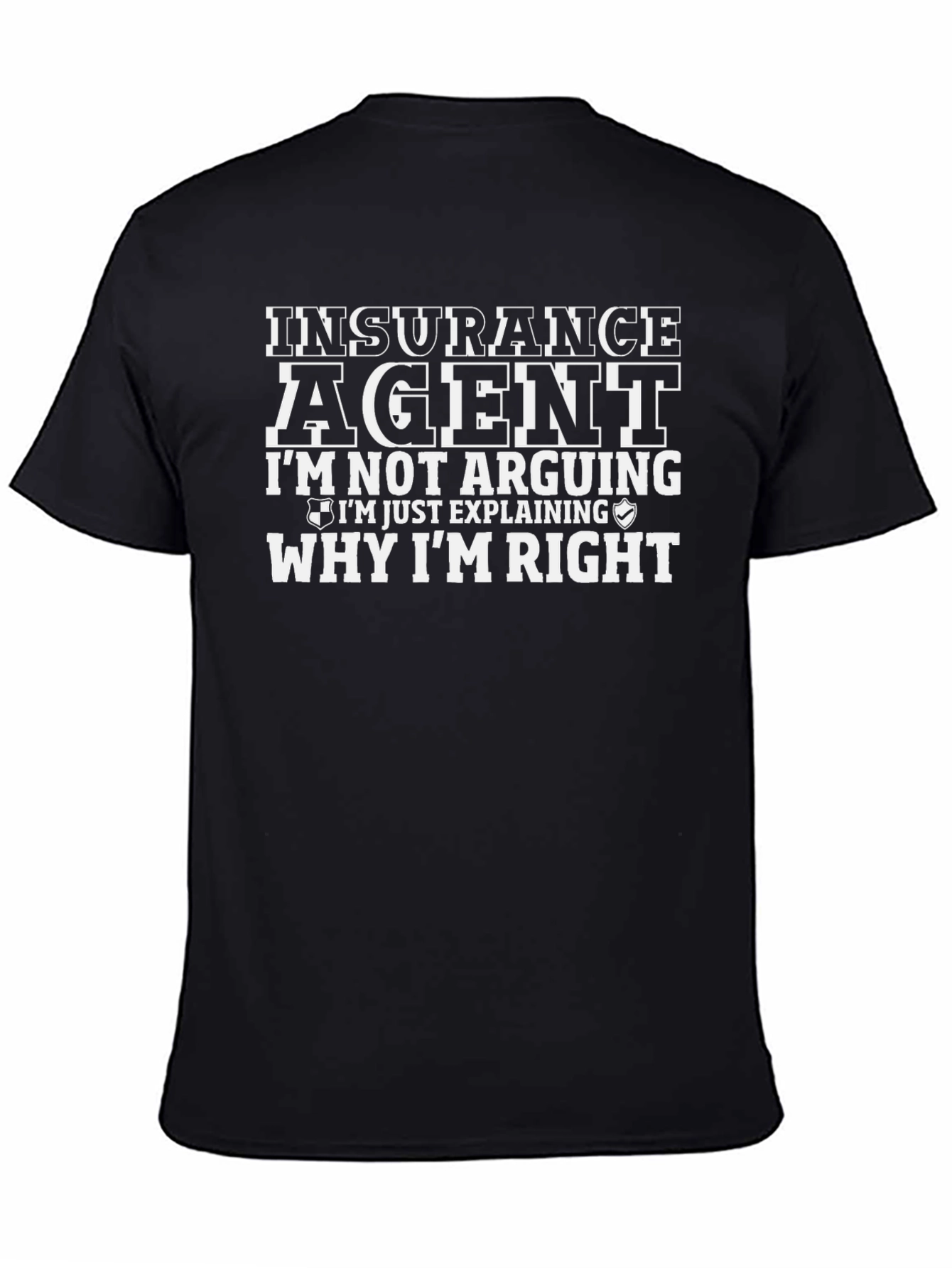 Insurance Agent T-Shirt - I'm Not Arguing, I'm Explaining! - 4