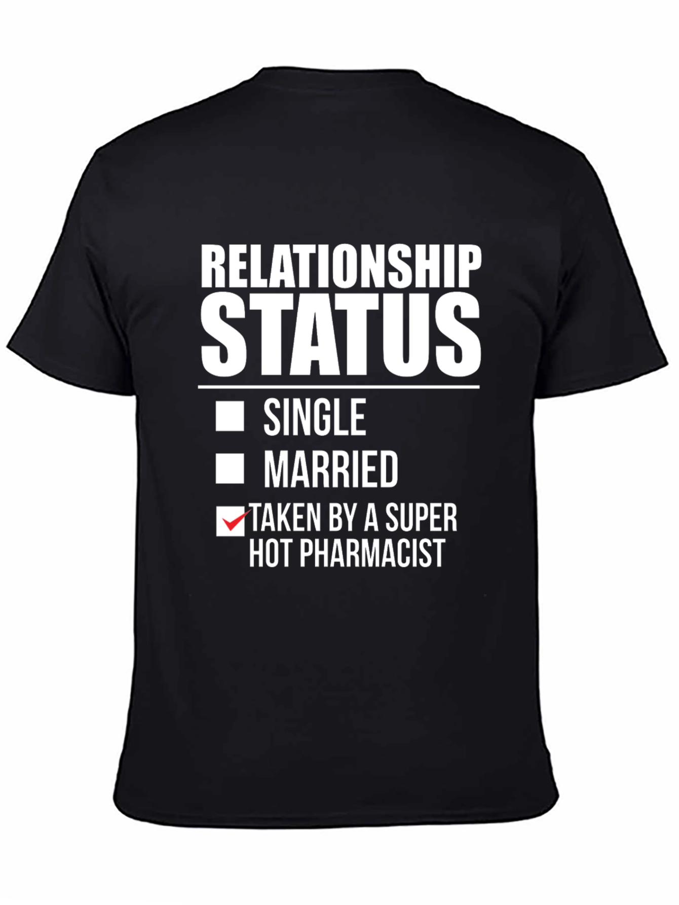 Black Relationship Status: Taken By A Hot Pharmacist T-Shirt view 4