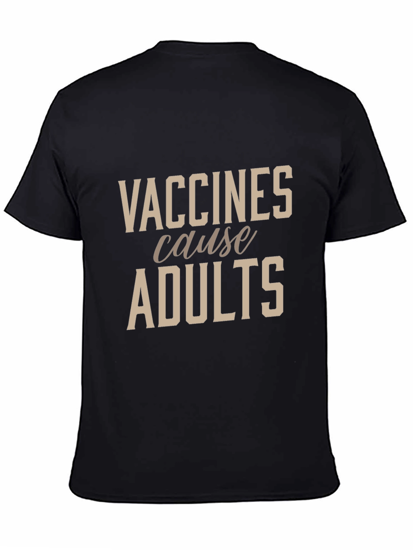 Black Vaccines Cause Adults Black T-Shirt - Funny Novelty Tee view 4