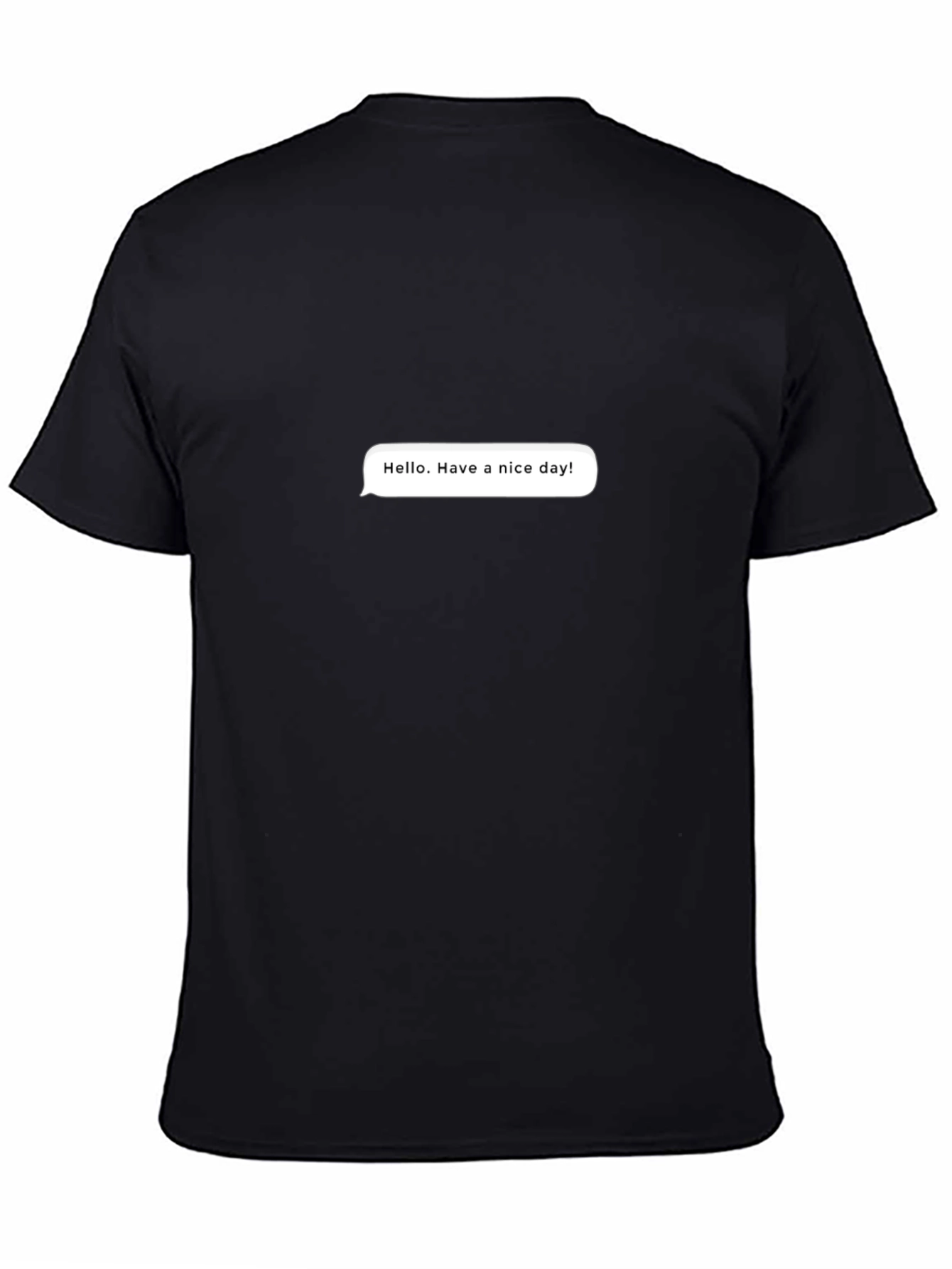 Black Black T-Shirt with 'Hello. Have a nice day!' Design view 4