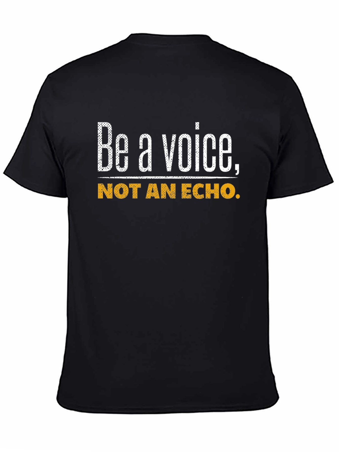 Black Be A Voice, Not An Echo T-Shirt - Motivational Quote Tee view 4